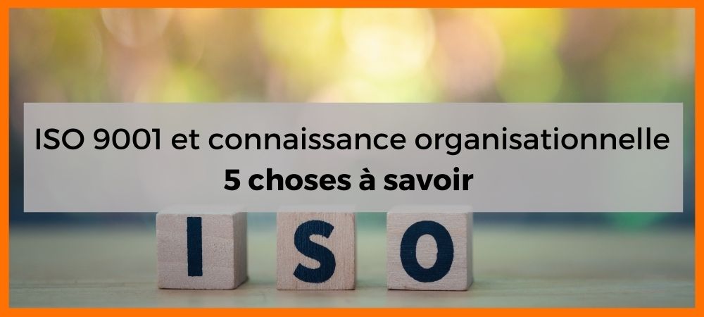 connaissance organisationnelle iso 9001